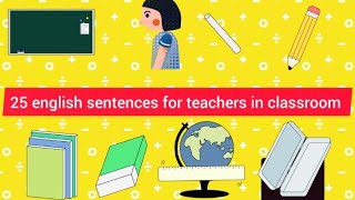 25 english sentences for teachers in classroom