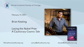 Brian Keating  "Losing the Nobel Prize: A Cautionary Cosmic Tale”