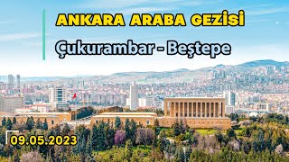 Ankara Araba Gezisi (Ankara Driving Tour) (Çukurambar - Beştepe) (09.05.2023)