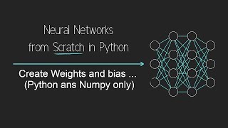 Neural Network from Scratch : 2- Weights and bias (python & Numpy only)