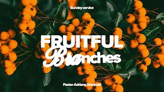 FRUITFUL BRANCHES | Pr Adriana Silva