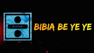 Ed Sheeran - Bibia Be Ye Ye (Lyrics)