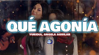 Yuridia, Angela Aguilar - Qué Agonía (Letra/Lyrics)