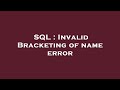 SQL : Invalid Bracketing of name error