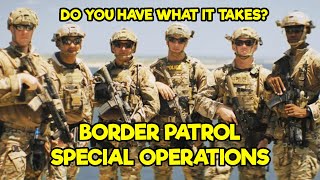 US BORDER PATROL SPECIAL OPERATIONS GROUP (BORTAC/BORSTAR)