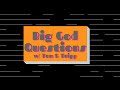 Big God Questions with Tom and Tripp