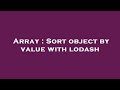 Array : Sort object by value with lodash