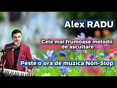 Download Alex Radu - Colaj - Melodii De Ascultare 1h De Muzica Nonstop Mp3