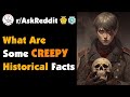 What Are Some CREEPY Historical Facts