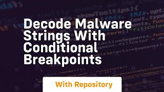 decode malware strings with conditional breakpoints