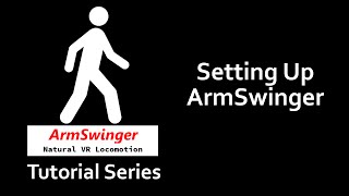 ArmSwinger Tutorials - Setting Up ArmSwinger