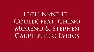 Tech N9ne If I Could feat  Chino Moreno \u0026 Stephen Carptenter Lyrics