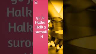 Halka halka suroor Full Screen New whatsapp status  2018