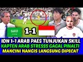 HASIL IDN VS ARAB IMBANG MARTEEN PAES TUJUKAN SKILL •KAPTEN ARAB MALU GAGAL PINALTI MANCINI DIPECAT