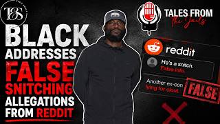 Black Addresses False Snitching Allegations From Reddit.