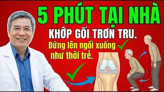 Người Già chỉ mất 5 phút, Khớp Gối trơn tru, Đứng lên ngồi Xổm như hồi trẻ | Bác Sĩ Nguyễn Đức Phúc