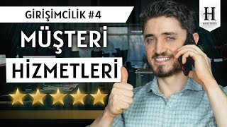 Daha Çok ve Daha Mutlu Müşteriler! (Müşteri İletişimi) | Girişimcilik #4