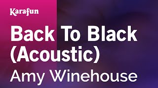 Back to Black (acoustic) - Amy Winehouse | Karaoke Version | KaraFun