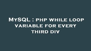 MySQL : php while loop variable for every third div