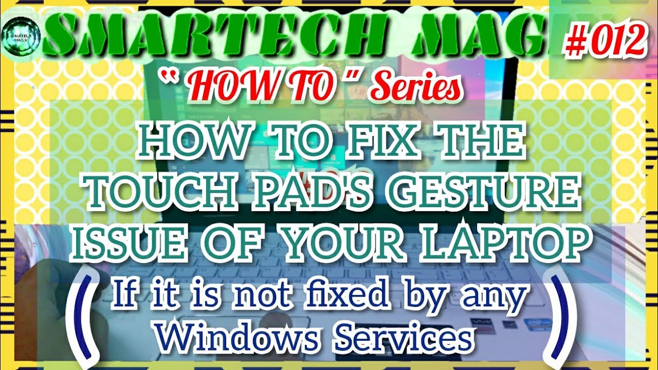 HOW TO FIX THE TOUCH PAD'S GESTURE ISSUE OF YOUR LAPTOP (If It Is Not ...