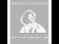 7. Whitney Houston - Nobody Loves Me Like You Do (Live in San Francisco, 1986)