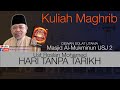 Kuliah Maghrib : 'Hari Tanpa Tarikh' - Ust Roslan Mohamed