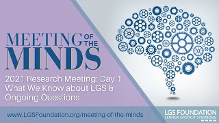 2021 LGS Foundation Meeting of the Minds Research Conference: What we know about LGS