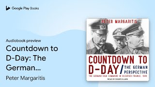 Countdown to D-Day: The German Perspective by Peter Margaritis · Audiobook preview