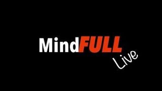 MindFULL Live! 047 - TRAGEDY Abounds In February