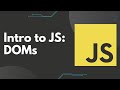 Intro to JS: Document Object Model (DOM) and Interacting with HTML to Create Dynamic Websites