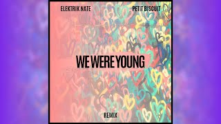 Petit Biscuit - We Were Young ft. JP Cooper (ElektriK Nate Remix)