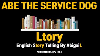 Learn English through Story | Audio Book | Abe the Service Dog