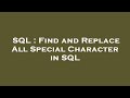 SQL : Find and Replace All Special Character in SQL