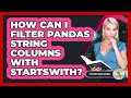 How Can I Filter Pandas String Columns With Startswith? - Python Code School