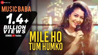 Mile Ho Tum Humko Bade Naseebo Se Song | Reprise by Neha Kakkar | Music Baba |
