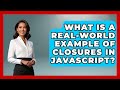 What Is a Real-World Example of Closures in JavaScript? | JavaScript Toolkit News