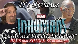 Inhumans Ep8 "...And Finally: Black Bolt" - D's Reviews