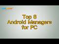 Top 8 Android Manager Software for PC