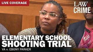 LIVE: Elementary School Shooting Trial — VA v. Ebony Parker — Day Three