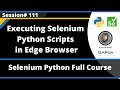 Executing Selenium Python scripts in Edge Browser (Session - 111)