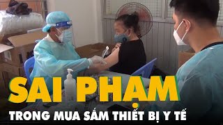 Phát hiện nhiều sai phạm trong mua sắm thiết bị y tế phòng chống COVID-19 tại Tiền Giang