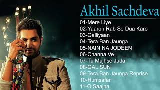 Best Of Akhil Sachdeva 2022 | Akhil Sachdeva Hindi Songs Collection Bollywood Mashup Songs | jukebox