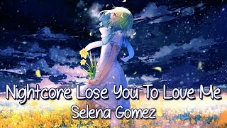 Nightcore - Lose You To Love Me (Selena Gomez) - (Lyrics)