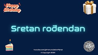 How to Pronounce 🎁 Sretan rođendan in Bosnian? (CORRECTLY) | How to Say Happy Birthday in Bosnian?