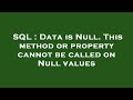 SQL : Data is Null. This method or property cannot be called on Null values