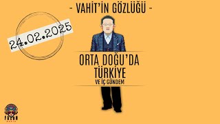 Vahit'in Gözlüğü - 24 Şubat 2025