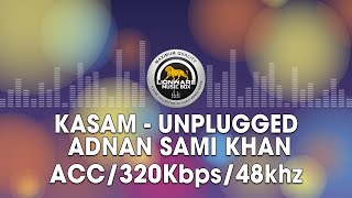 Kasam (Unplugged) - Adnan Sami Khan