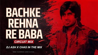 Bach Ke Rehna Re Baba (Circuit Mix) DJ Ash x Chas In The Mix |Amitabh B | Asha Bhosle, Kishore Kumar