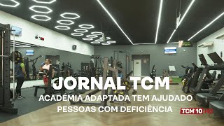 Jornal TCM - Academia adaptada tem ajudado pessoas com deficiência