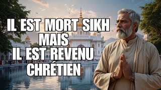 IL EST MORT SIKH MAIS IL EST DEVENU CHRÉTIEN/ experience de mort imminente